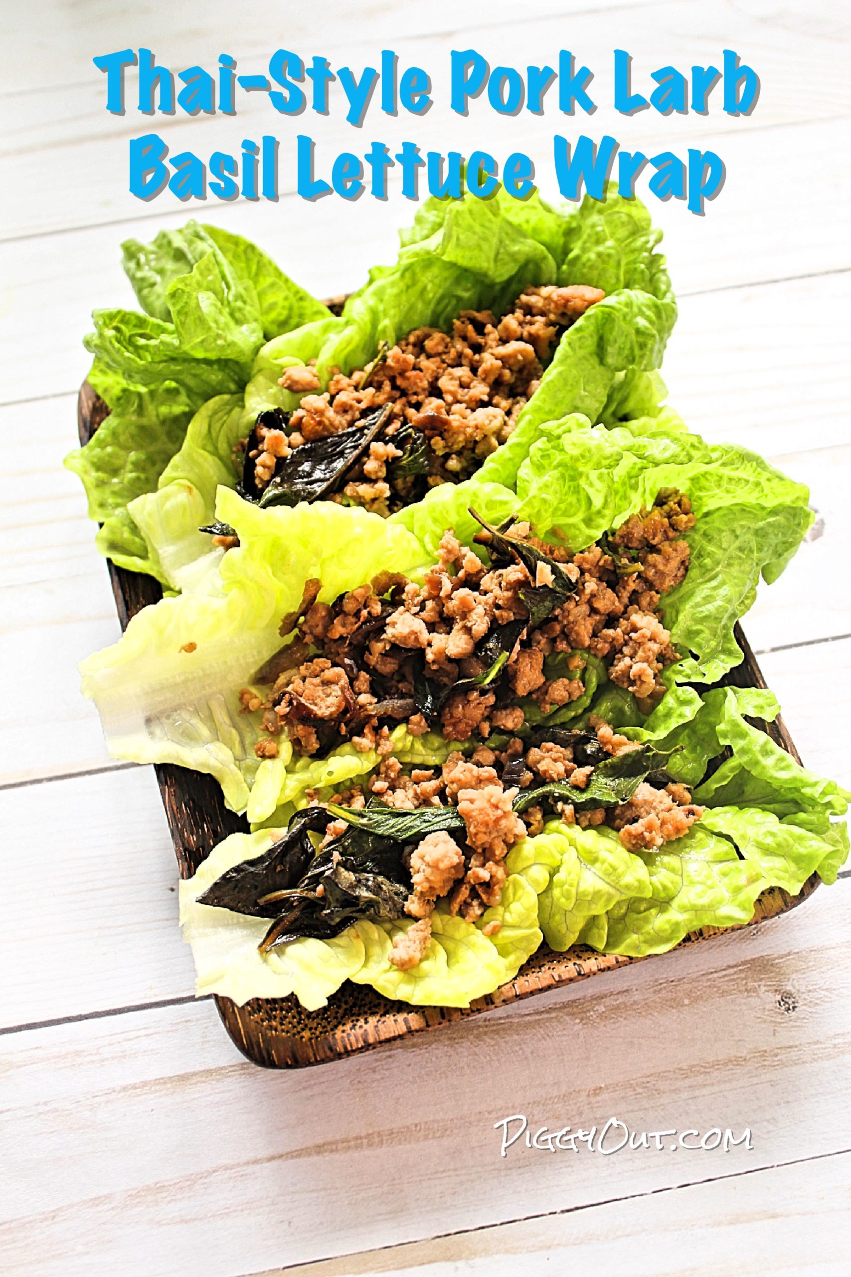 Thai-Style Pork Larb Basil Lettuce Wrap - Piggy Out